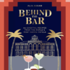 Behind the Bar: 50 Cocktail Recipes from the World's Most Iconic Hotels
